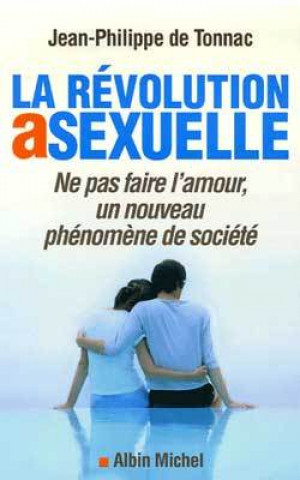 Könyv Revolution Asexuelle (La) Jean-Philippe Tonnac
