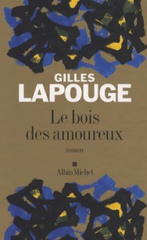 Kniha Bois Des Amoureux (Le) Gilles Lapouge