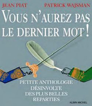 Könyv Vous N'Aurez Pas Le Dernier Mot ! Jean Piat