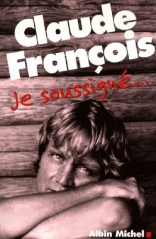 Kniha Je Soussigne... Francois Claude