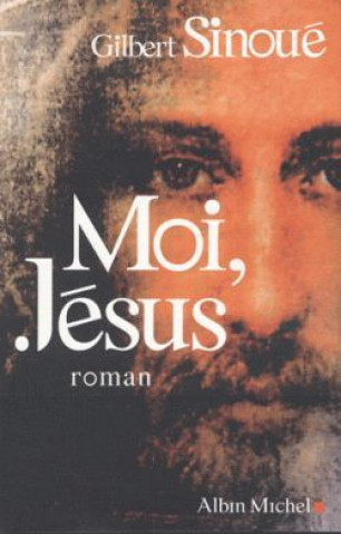 Книга Moi, Jesus Gilbert Sinoué
