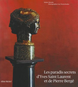 Carte Paradis Secrets D'Yves Saint Laurent Et de Pierre Berge (Les) Robert Murphy