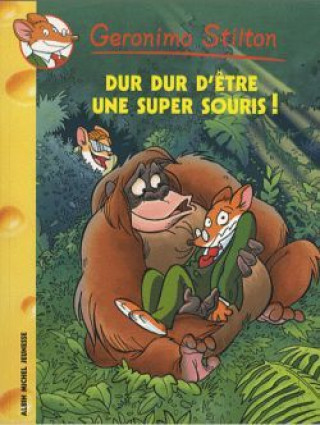 Kniha Geronimo Stilton N43 - Dur Dur D'Etre Une Super Souris Geronimo Stilton