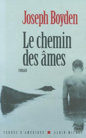 Kniha Chemin Des Ames (Le) Joseph Boyden