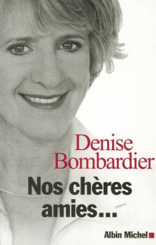 Buch Nos Cheres Amies... Denise Bombardier
