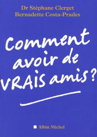 Książka Comment Avoir de Vrais Amis ? Dr Clerget