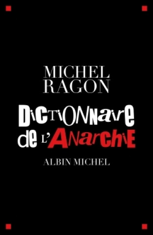 Kniha Dictionnaire de L'Anarchie Michel Ragon