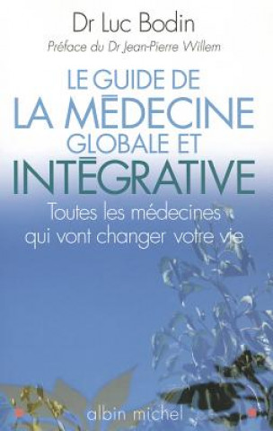 Könyv Guide de La Medecine Globale Et Integrative (Le) Luc Bodin