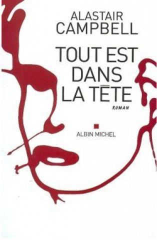 Kniha Tout Est Dans La Tete Alastair Campbell