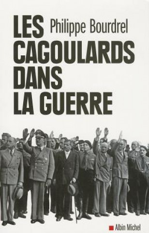 Carte Cagoulards Dans La Guerre (Les) Philippe Bourdrel