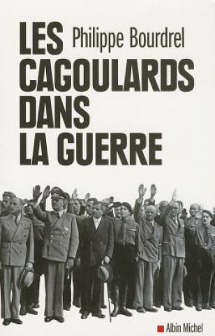 Książka Cagoulards Dans La Guerre (Les) Philippe Bourdrel