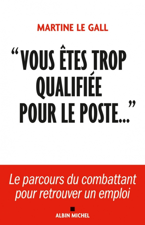 Könyv Vous Etes Trop Qualifiee Pour Le Poste... Gall Le