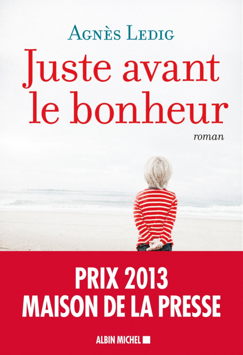 Book Juste avant le bonheur (Prix Maison de la Presse 2013) 