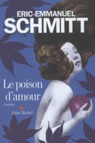 Kniha Le poison d'amour Éric-Emmanuel Schmitt