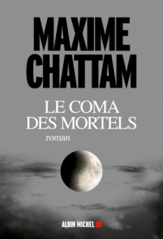 Könyv Le coma des mortels Maxime Chattam