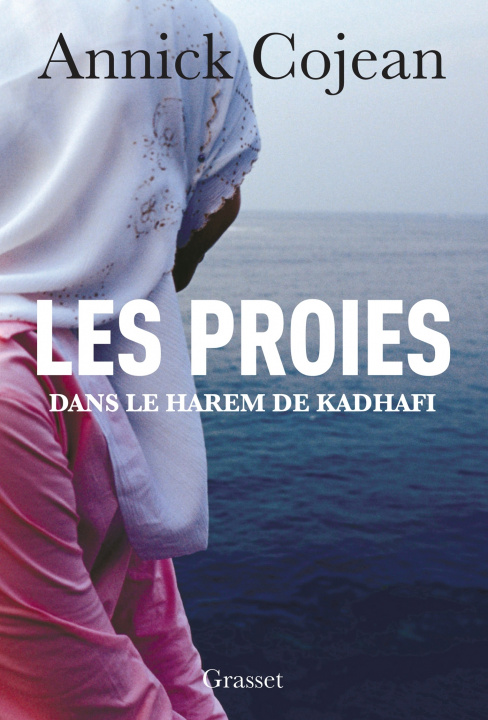 Carte Les proies: dans le harem de Kadhafi Annick Cojean