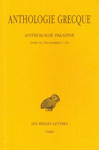 Kniha Anthologie Grecque Tome IV: Livre VII: Epigrammes 1-363 P. Waltz