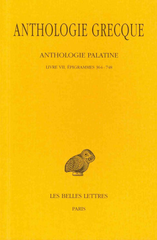 Buch Anthologie Grecque Tome V: Livre VII: Epigrammes 364-748 P. Waltz