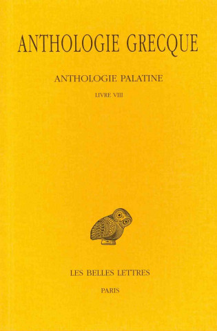 Carte Anthologie Grecque Tome VI: Livre VIII: Epigrammes de Saint Gregoire Le Theologien Rene Waltz