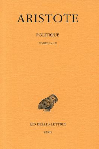 Könyv Aristote, Politique. Tome I: Introduction - Livres I-II J. Aubonnet