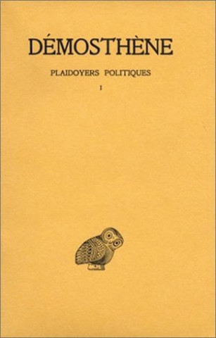 Carte Demosthene, Plaidoyers Politiques: Tome I: Contre Androtion. - Contre La Loi de Leptine. - Contre Timocrate. O. Navarre