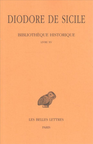 Książka Diodore de Sicile, Bibliotheque Historique: Tome X: Livre XV. Francois Chamoux