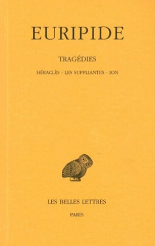 Carte Euripide, Tragedies: Tome III: Heracles. - Les Suppliantes. - Ion. Henri Gregoire