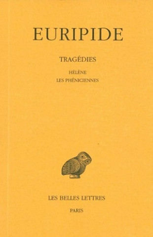 Книга Euripide, Tragedies: Tome V: Helene. - Les Pheniciennes. Henri Gregoire