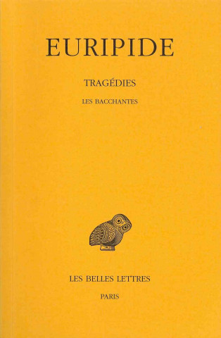 Книга Euripide, Tragedies: Tome VI, 2e Partie: Les Bacchantes. Henri Gregoire