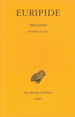 Книга Euripide, Tragedies: Tome VII, 1re Partie: Iphigenie a Aulis. Francois Jouan