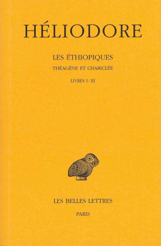 Βιβλίο Heliodore, Les Ethiopiques. Theagene Et Chariclee: Tome I: Livres I-III. Thomas Wallace Lumb