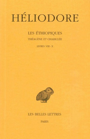 Carte Heliodore, Les Ethiopiques. Theagene Et Chariclee: Tome III: Livres VIII-X. Thomas Wallace Lumb