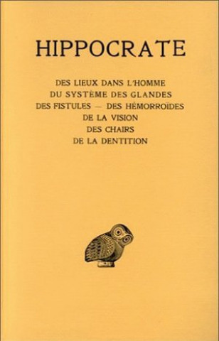 Kniha Hippocrate, Tome XIII: Des Lieux Dans L'Homme- Du Systeme Des Glandes. - Des Fistules. - Des Hemorroides. - de La Vision. - Des Chairs. - de R. Joly