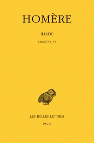Kniha Homere, Iliade: Tome I: Chants I-VI. Paul Mazon