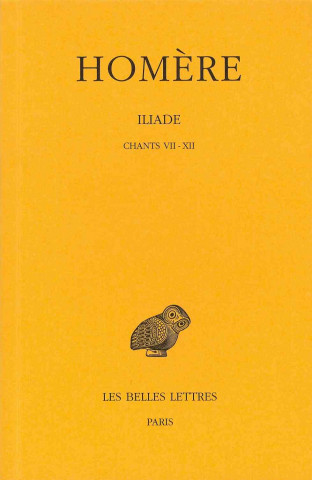Kniha Homere, Iliade: Tome II: Chants VII-XII. Paul Mazon
