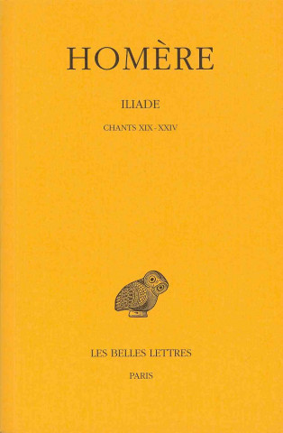 Kniha Homere, Iliade: Tome IV: Chants XIX-XXIV. Paul Mazon