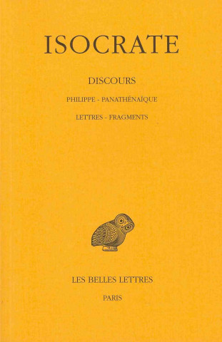 Carte Isocrate, Discours: Tome IV: Philippe. - Panathenaique. - Lettres. - Fragments. E. Bremond