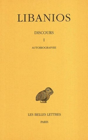 Carte Libanios, Discours: Tome I: Libanios, Discours I. Autobiographie. J. Martin