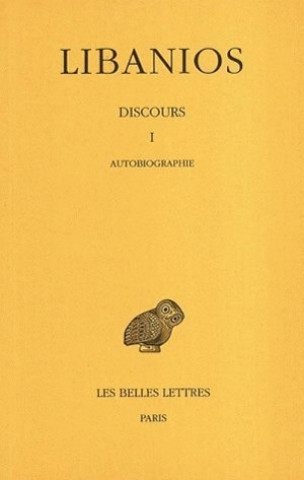 Książka Libanios, Discours: Tome I: Libanios, Discours I. Autobiographie. J. Martin