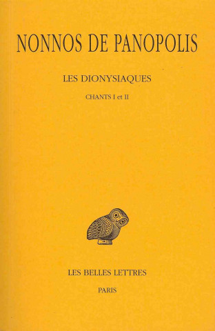 Книга Nonnos de Panopolis, Les Dionysiaques: Tome I: Chants I Et II. Francis Vian