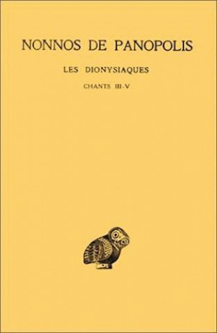 Kniha Nonnos de Panopolis, Les Dionysiaques: Tome II: Chants III-V. Pierre Chuvin