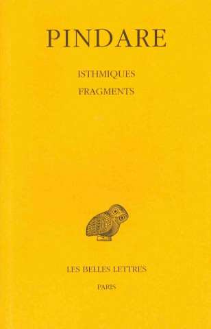 Livre Pindare, Tome IV: Isthmiques - Fragments A. Puech