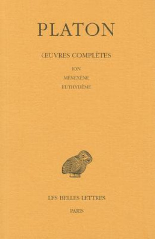 Könyv Platon, Oeuvres Completes: Tome V, 1re Partie: Ion. - Menexene. - Euthydeme. Louis Meridier