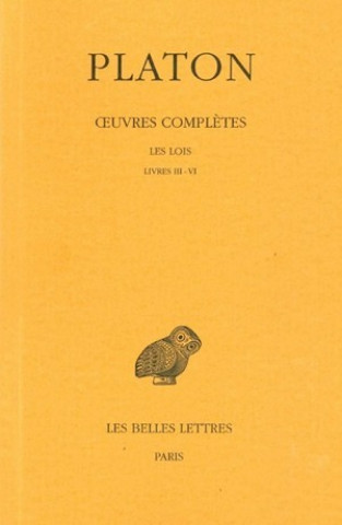 Könyv Platon, Oeuvres Completes: Tome XI, 2e Partie: Les Lois, Livres III-VI Edouard Des Places