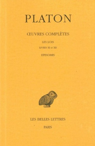 Carte Platon, Oeuvres Completes: T. XII, 2e Partie: Les Lois, Livres XI-XII. - Epinomis. Auguste Dies Edouard Des Places