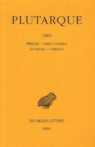 Carte Plutarque, Vies: Tome III: Pericles-Fabius Maximus. Alcibiade-Coriolan. Emile Chambry