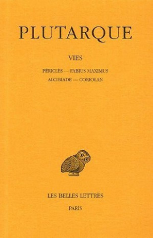 Libro Plutarque, Vies: Tome III: Pericles-Fabius Maximus. Alcibiade-Coriolan. Emile Chambry