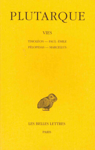Carte Plutarque, Vies: Tome IV: Timoleon - Paul-Emile. Pelopidas-Marcellus. Emile Chambry