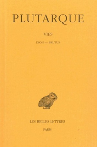 Livre Plutarque, Vies: Tome XIV: Dion-Brutus. Emile Chambry