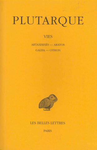 Книга Plutarque, Vies: Tome XV: Artaxerxes. - Aratos. - Galba. - Othon. Emile Chambry